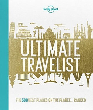 Lonely Planet's Ultimate Travel - Our List of 500
